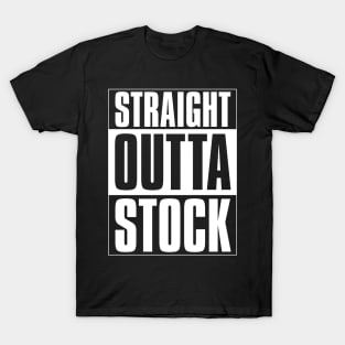 Straight Outta Stock Market! T-Shirt